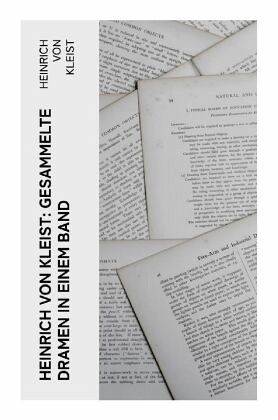 Heinrich von Kleist: Gesammelte Dramen in einem Band