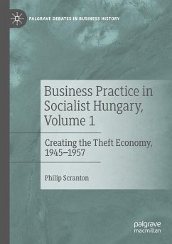 Business Practice in Socialist Hungary, Volume 1 - Scranton, Philip
