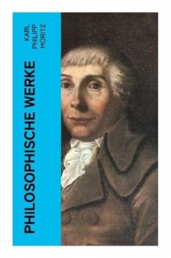Philosophische Werke - Moritz, Karl Philipp