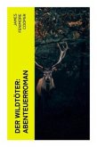 Der Wildtöter: Abenteuerroman