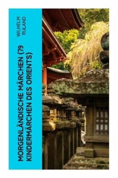 Morgenländische Märchen (79 Kindermärchen des Orients) - Ruland, Wilhelm