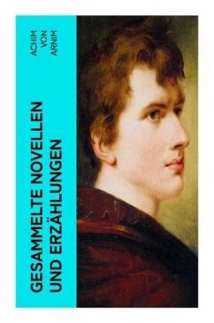 Gesammelte Novellen und Erzählungen - Arnim, Achim von