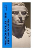 Friedrich Schiller - Sein Leben und Schaffen