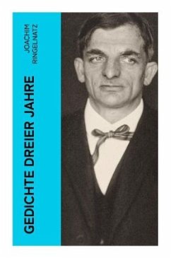 Gedichte dreier Jahre - Ringelnatz, Joachim