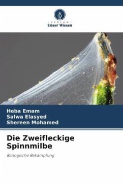 Die Zweifleckige Spinnmilbe - Emam, Heba;Elasyed, Salwa;Mohamed, Shereen