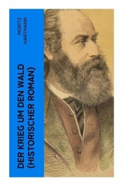 Der Krieg um den Wald (Historischer Roman) - Hartmann, Moritz