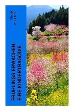 Frühlings Erwachen: Eine Kindertragödie - Wedekind, Frank
