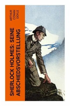 Sherlock Holmes: Seine Abschiedsvorstellung - Doyle, Arthur Conan