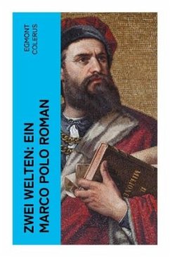 Zwei Welten: Ein Marco Polo Roman - Colerus, Egmont