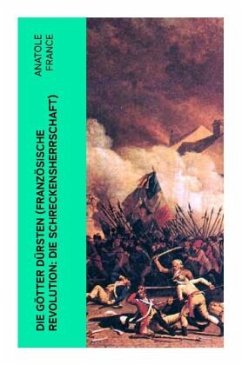 Die Götter dürsten (Französische Revolution: Die Schreckensherrschaft) - France, Anatole