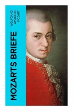 Mozarts Briefe - Mozart, Wolfgang Amadeus