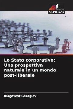 Lo Stato corporativo: Una prospettiva naturale in un mondo post-liberale - Georgiev, Blagovest