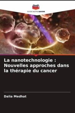 La nanotechnologie : Nouvelles approches dans la thérapie du cancer - Medhat, Dalia;Hussein, Jihan;El-Daly, Sherien M.