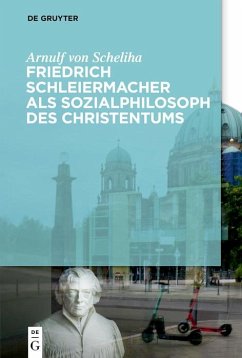Friedrich Schleiermacher als Sozialphilosoph des Christentums (eBook, PDF) - Scheliha, Arnulf