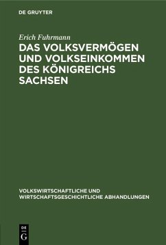 Das Volksvermögen und Volkseinkommen des Königreichs Sachsen (eBook, PDF) Cover Das Volksvermögen und Volkseinkommen des Königreichs Sachsen (eBook, PDF)