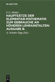 F. G. Mehler: Hauptsätze der Elementar-Mathematik zum Gebrauche an höheren Lehranstalten: Ausgabe B.. Oberstufe (eBook, PDF)