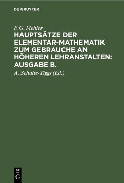 F. G. Mehler: Hauptsätze der Elementar-Mathematik zum Gebrauche an höheren Lehranstalten: Ausgabe B.. Oberstufe (eBook, PDF) - Mehler, F. G.