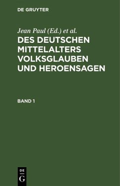 Cover Des Deutschen Mittelalters Volksglauben und Heroensagen. Band 1 (eBook, PDF)