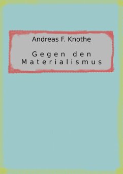 Gegen den Materialismus (eBook, ePUB) - Knothe, Andreas F.