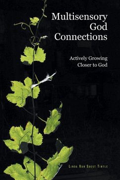 Multisensory God Connections (eBook, ePUB) - Soest Tintle, Linda van Multisensory God Connections (eBook, ePUB) - Soest Tintle, Linda van
