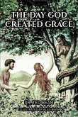 The Day God Created Grace (eBook, ePUB)