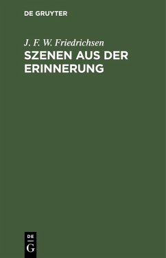 Szenen aus der Erinnerung (eBook, PDF) - Friedrichsen, J. F. W.