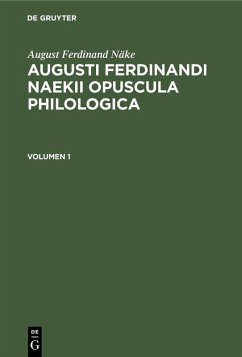 August Ferdinand Näke: Augusti Ferdinandi Naekii Opuscula philologica. Volumen 1 (eBook, PDF) - Näke, August Ferdinand