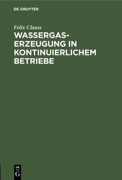 Cover Wassergas-Erzeugung in kontinuierlichem Betriebe (eBook, PDF)