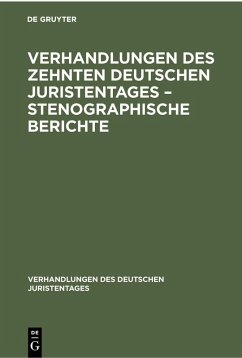 Verhandlungen des Zehnten deutschen Juristentages - Stenographische Berichte (eBook, PDF)