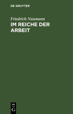 Im Reiche der Arbeit (eBook, PDF) - Naumann, Friedrich