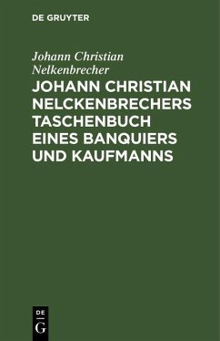 Cover Johann Christian Nelckenbrechers Taschenbuch eines Banquiers und Kaufmanns (eBook, PDF)