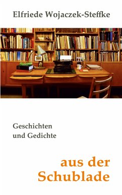 Aus der Schublade (eBook, ePUB) - Wojaczek-Steffke, Elfriede