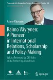 Raimo Väyrynen: A Pioneer in International Relations, Scholarship and Policy-Making (eBook, PDF)
