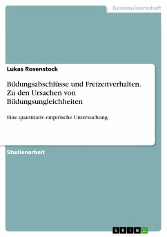 Bildungsabschlüsse und Freizeitverhalten. Zu den Ursachen von Bildungsungleichheiten (eBook, PDF) - Rosenstock, Lukas