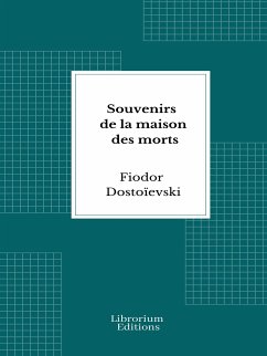 Souvenirs de la maison des morts (eBook, ePUB) - Dostoïevski, Fiodor