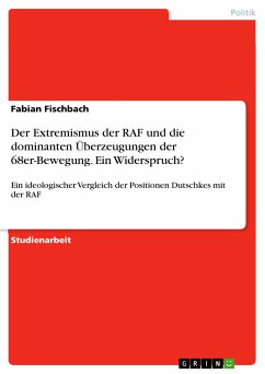 Der Extremismus der RAF und die dominanten Überzeugungen der 68er-Bewegung. Ein Widerspruch? (eBook, PDF) - Fischbach, Fabian