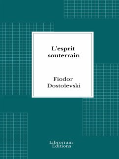 L'esprit souterrain (eBook, ePUB) - Dostoïevski, Fiodor