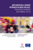 Implementing a gender approach in drug policies: prevention, treatment and criminal justice (eBook, ePUB)