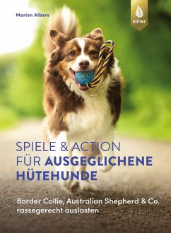 Spiele und Action für ausgeglichene Hütehunde (eBook, PDF) - Albers, Marion