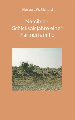 Namibia - Schicksalsjahre einer Farmerfamilie (eBook, ePUB) - Richard, Herbert W.