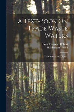 A Text-book On Trade Waste Waters: Their Nature And Disposal - Wilson, H. Maclean