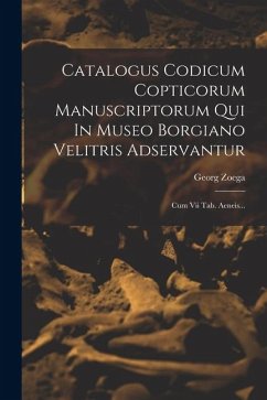 Cover Catalogus Codicum Copticorum Manuscriptorum Qui In Museo Borgiano Velitris Adservantur: Cum Vii Tab. Aeneis...