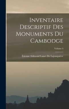 Inventaire Descriptif Des Monuments Du Cambodge; Volume 4 - de Lajonquière, Étienne Edmond Lunet