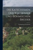 Die Katechismen der Waldenser und Böhmischen Brüder