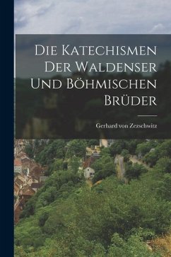 Die Katechismen der Waldenser und Böhmischen Brüder - Zezschwitz, Gerhard Von