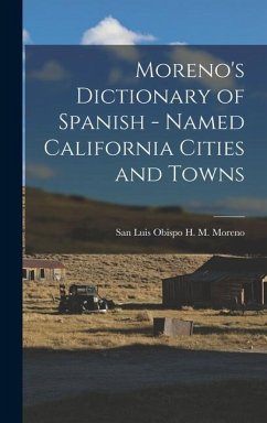 Moreno's Dictionary of Spanish - Named California Cities and Towns - M Moreno, San Luis Obispo H
