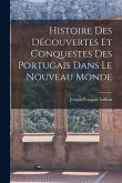 Histoire Des Découvertes et conquestes Des Portugais Dans le Nouveau Monde