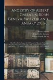 Ancestry of Albert Gallatin, Born Geneva, Switzerland, January 29, 1761; Died New York, August 12, 1849, and of Hannah Nicholson, Born New York, Septe