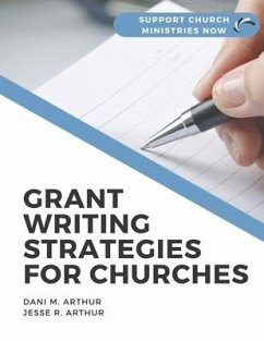 Grant Writing Strategies for Churches: Support Church Ministries Now - Arthur, Dani M.; Arthur, Jesse R.