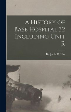 Cover A History of Base Hospital 32 Including Unit R